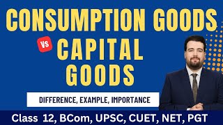 Consumption Goods and Capital Goods | Consumer Goods | Difference, Examples | VidyarthiPro