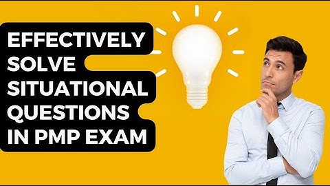 How To Solve Situational Questions In the PMP Exam