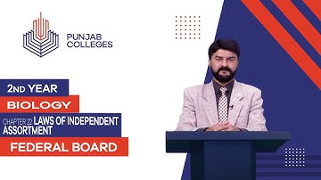 PGC lectures-Inter Part 2-Federal Board-Biology-Chapter 22-Laws of Independent Assortment
