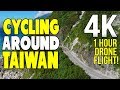 AMAZING DRONE CYCLE TOUR AROUND TAIWAN in 4K! 1 HOUR!!