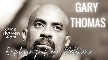 GARY THOMAS Masterclass Excerpt: Exploring New Patterns JAZZHEAVEN.COM