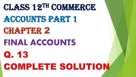 Class 12th commerce Accounts part 1 chapter 2 final Accounts Q. 13 #gseb #12thcommerce #solutions