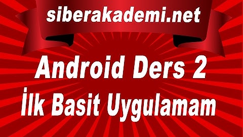 Android Dersleri 2 - İlk Basit Uygulamam