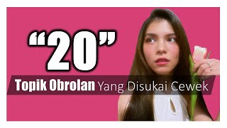 20 Topik Obrolan Yang Paling Disukai Banyak Cewek