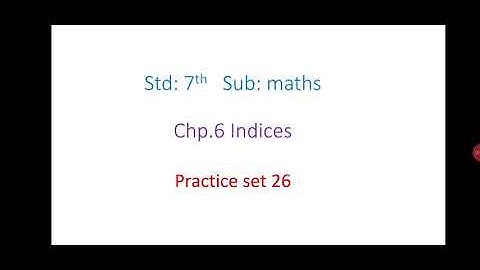 Std 7th, practice set 26, chapter 6, Indices, Maths, maharashtra state board
