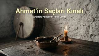Ahmet’in Saçları Kınalı - Anadolu Psikedelik Rock (Oyun Havası & Folk Rock)