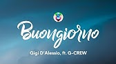 Gigi D Alessio Buongiorno Testo Lyrics Ft G Crew Youtube