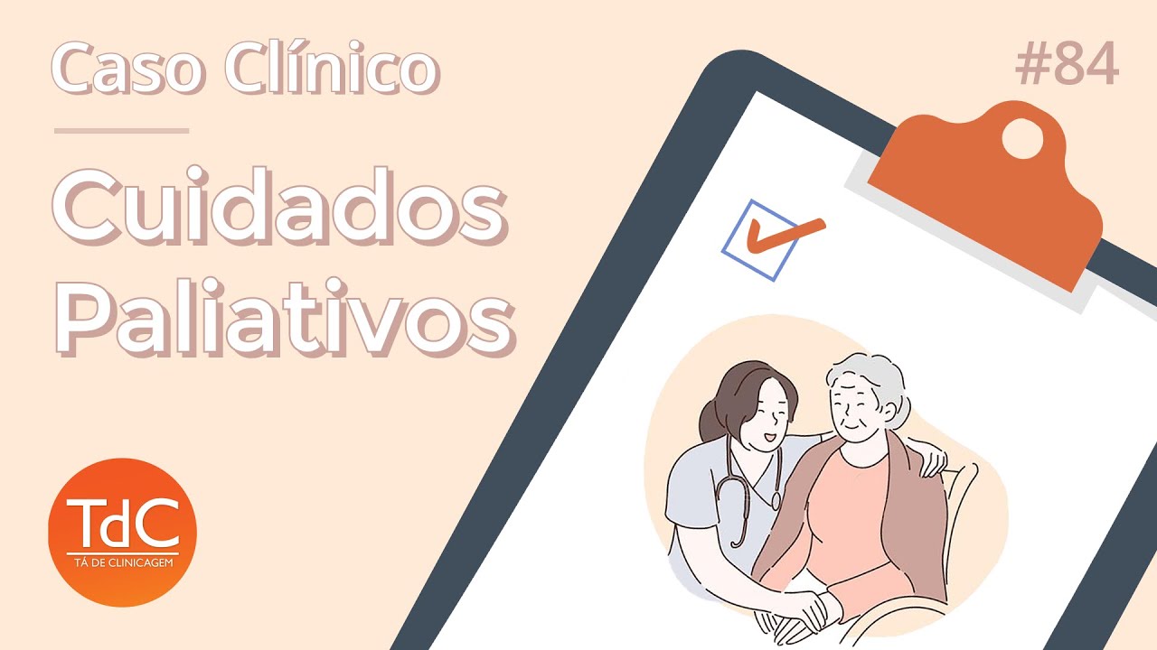 Thumbnail - O que são os Cuidados Paliativos: Caso Clínico - Episódio 84