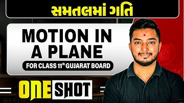 સમતલમાં ગતિ | MOTION IN A PLANE in Gujarati | Physics One Shot for Class 11th/GSHSEB