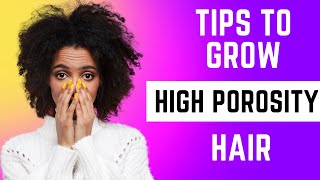 How to Grow and Retain Length for High Porosity Hair.  Hair Care Tips. FREE  Hair Care Class.