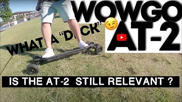 IS THE WOWGO AT2 STILL RELEVANT ?.... It sure is 😀 🔥