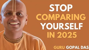STOP COMPARING YOURSELF BEST MOTIVATIONAL SPEECH BY GURU GOPAL DAS