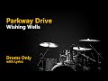 Parkway Drive - Wishing Wells (Drums Only + Lyrics)