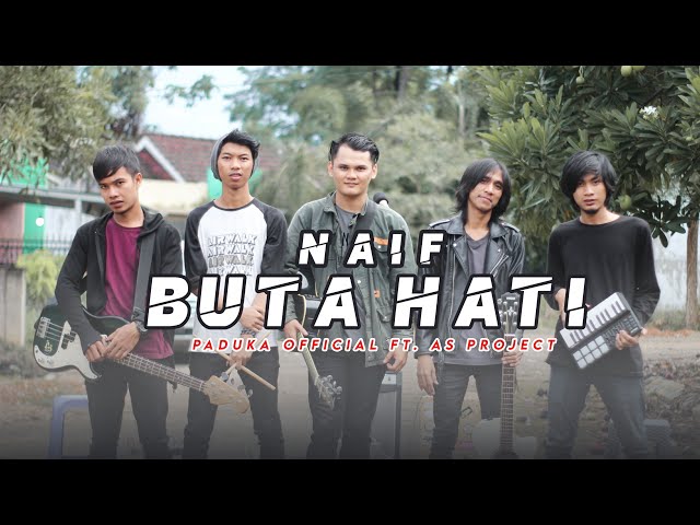 BUTA HATI - NAIF || COVER PADUKA FT. AS PROJECT class=