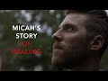 A Story of MIRACULOUS HEALING | Micah Nichols