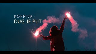 KOPRIVA - DUG JE PUT (OFFICIAL VIDEO)