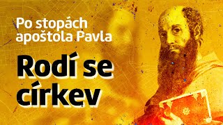 Po stopách apoštola Pavla (6/20) - Rodí se církev