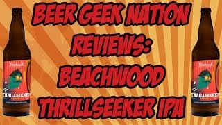 Beachwood Thrillseeker IPA (Best of 2014?) | Beer Geek Nation Craft Beer Reviews