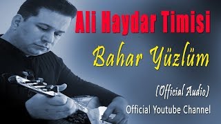 Ali Haydar Timisi - Bahar Yüzlüm (Official Audio)