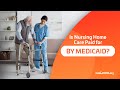 Is Nursing Home Care Paid for By Medicaid?