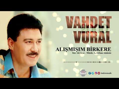 Vahdet Vural  / Alışmışım Bir Kere