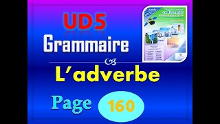 pour communiquer en français 5aep page 160 UD5 Grammaire l'adverbe   p 160