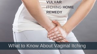 Vulvar itching home remedy | What to Know About Vaginal Itching