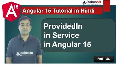 ProvidedIn in Service in Angular 15 |  Angular 15 Tutorial in Hindi