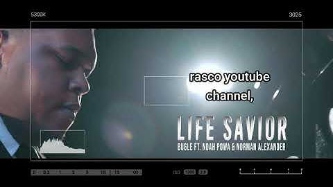 bugle ft noah powa LIFE  Savior