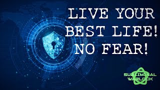 Eliminate All Fears and Blockages Holding you back from living your Best LIFE!