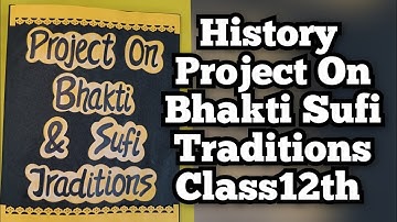 History Project on Bhakti-Sufi Traditions for Class12th CBSE 2023-24