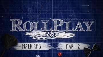 RollPlay: R&D Maid RPG - Part 2