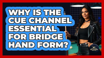 Why Is The Cue Channel Essential For Bridge Hand Form? - Billiards Hustlers