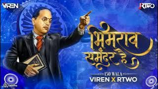 Bhimrao Samandar  Hai  150 Wala | Viren R Two Remix | 2022 Bhimjayanti