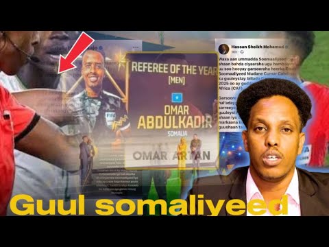 Cumar Cartan Refree Gii Ugu Horreyey Oo Soomaaliya Yaa Ka Qayb Qaatay Guushiisa