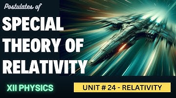 Special Theory Of Relativity & Lorentz Transformation - Class 12 Physics - Unit 24 Relativity