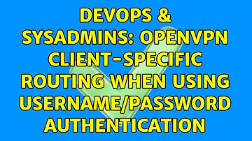 DevOps & SysAdmins: OpenVPN Client-specific routing when using username/password authentication