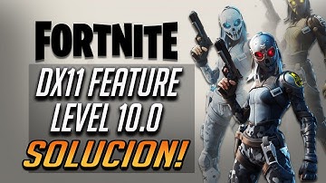 Solucion Error de Fortnite DX11 Feature Level 10.0 is Required to Run the Engine