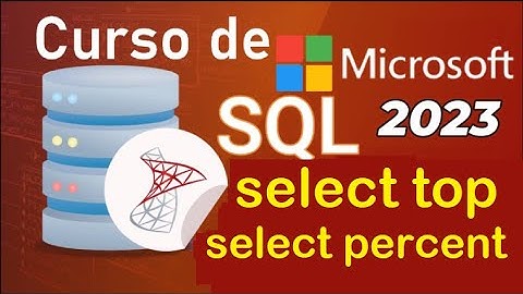 Curso de SQL Server 2021 desde cero | SELECT TOP,  SELECT PERCENT  (video 17)