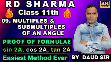 Proof of sin2A,cos2A,tan2A...Ch 9 Multiples & Submultiples of an Angle 11th RD Sharma 🔥🔥🔥