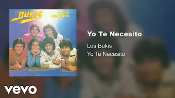 Los Bukis - Yo Te Necesito (Audio)