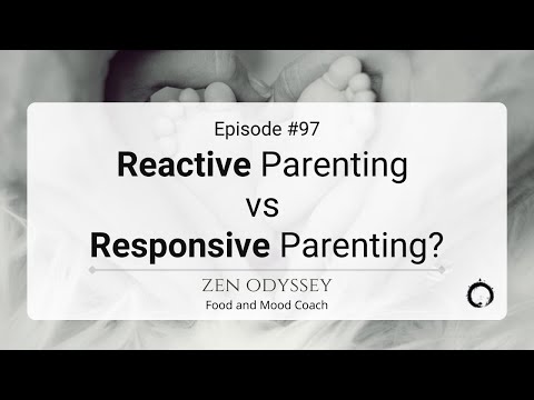 Reactive Parenting vs Responsive Parenting - Ep.97