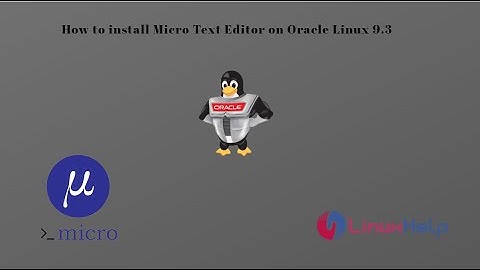 How to install Micro Text editor on Oracle Linux 9.3