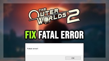 How to FIX The Outer Worlds 2 Fatal Error