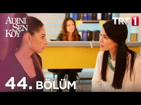 Adını Sen Koy 44 Bölüm