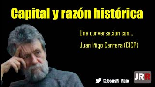 Capital y razón histórica - Conversación con Juan Iñigo Carrera