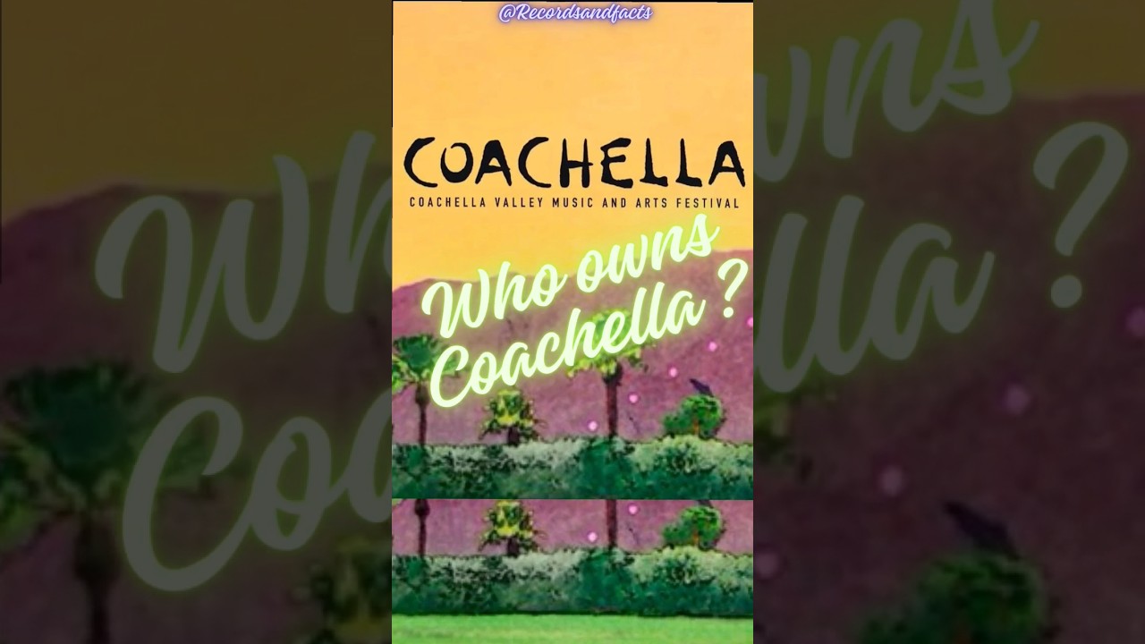 Who Owns Coachella 2024 Scandals Line Ups shorts reels performance Who Owns Coachella 2024 Scandals Line Ups shorts reels performance