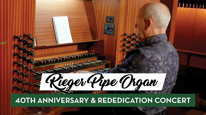 Pacific Union College: Rieger Pipe Organ 40th Anni...