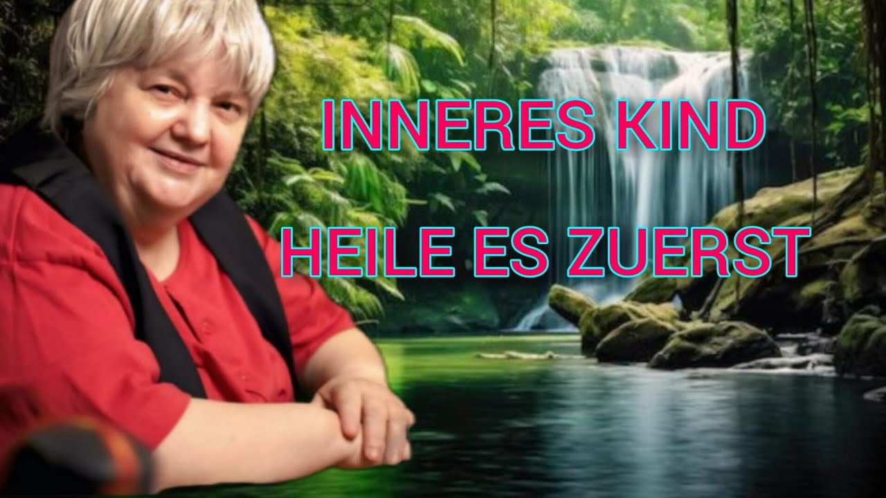 Heile dein inneres Kind, und du wirst dei...