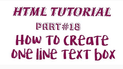 HTML Tutorial for beginners-Part#18-how to create one-line text box.